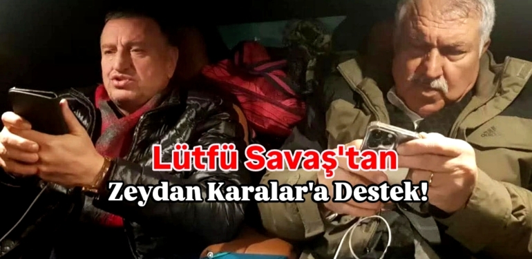 Savaş “Zeydan Başkanın Yeniden Görevine Döneceğine İnanıyorum”