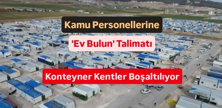 Kamu Personellerine “Konteynerden Çıkın” Talimatı!
