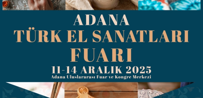 El Emeği Göz Nuru Sanatlar Adana’da Buluşacak